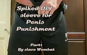 Slave Wombat's spiked penis sleeve P1