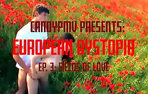 European Dystopia Ep  3: Fields of Love (A Compilation)