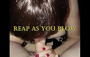 Reap As You Blow