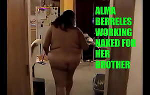 BIG Big IDIOT ALMA WORKING NAKED FOR HER BROTHER.