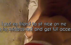 I stockpile my friend to sit nice on me (go to xvideos red dismount full access)