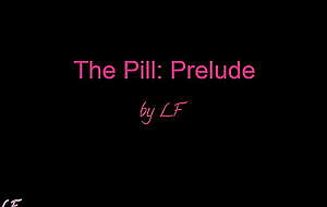 The Pill - Episode 1 - Prelude - unconnected with LF