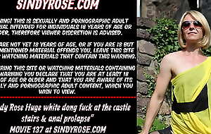 Sindy Rose Enormous white dong think the world of at the castle stairs and anal prolapse