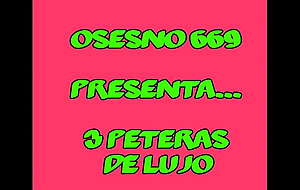 Osesno669  3 PETERAS de Lujo