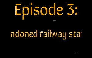 Episode 3: Abandoned railway ignoble