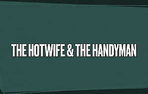 The Hotwife and The Handyman